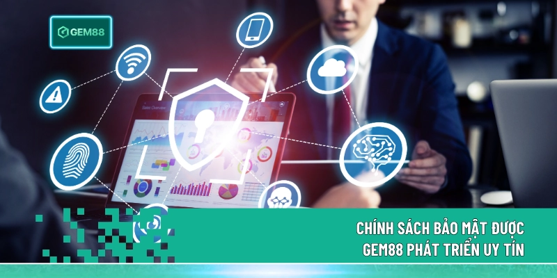 Chính Sách Bảo Mật Gem88 - Khung Pháp Lý An Toàn Số 1 1 Chính sách bảo mật được Gem88 phát triển uy tín