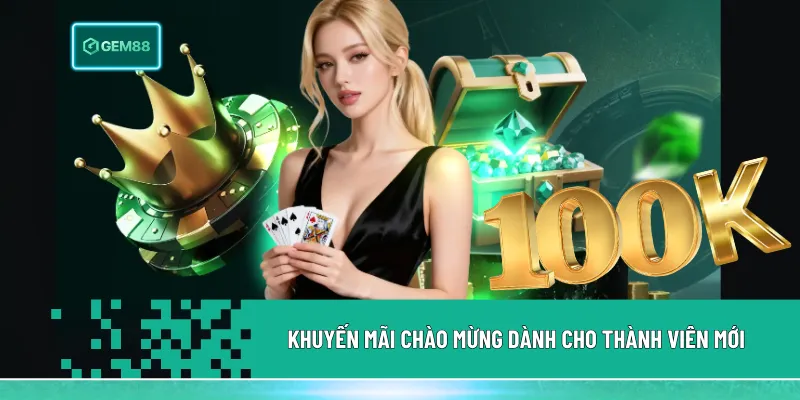 Khuyến mãi chào mừng Gem88 hấp dẫn với thưởng 100k, bonus nạp 100% và điều kiện rõ ràng