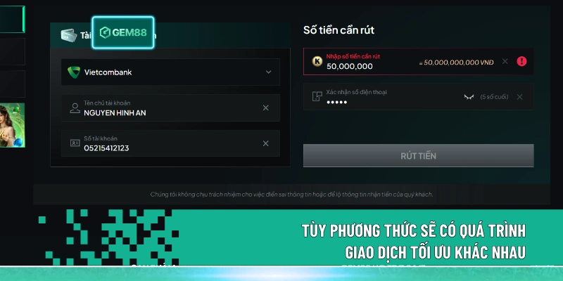 Rút Tiền Gem88 - Hướng Dẫn Thao Tác Giao Dịch Tối Ưu 5 Bước 3 Tùy phương thức sẽ có quá trình giao dịch tối ưu khác nhau